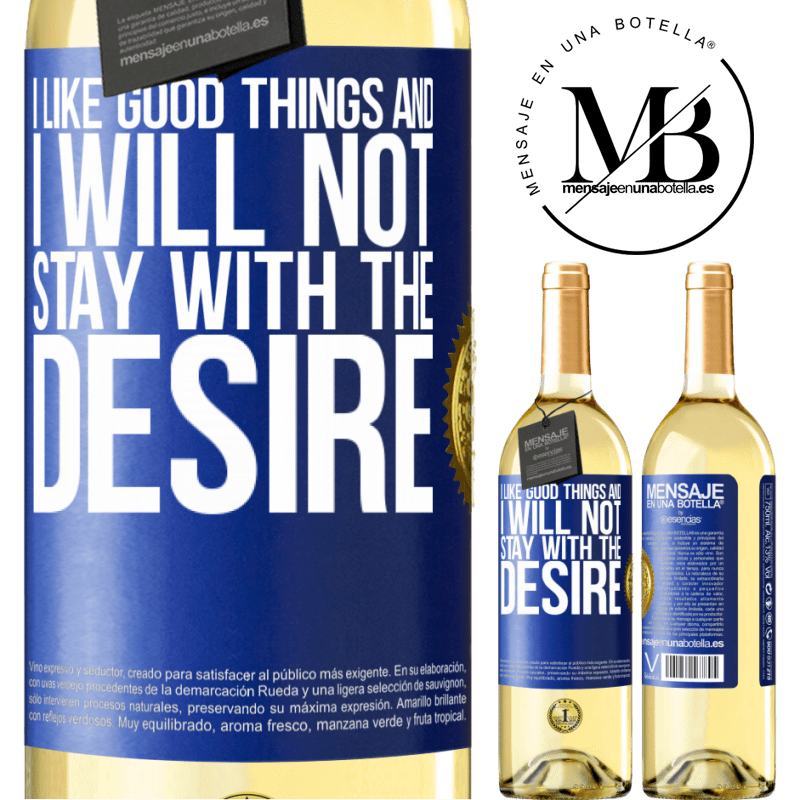 29,95 € Free Shipping | White Wine WHITE Edition I like the good and I will not stay with the desire Blue Label. Customizable label Young wine Harvest 2022 Verdejo