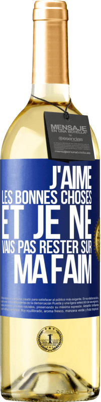 29,95 € Envoi gratuit | Vin blanc Édition WHITE J'aime les bonnes choses et je ne vais pas rester sur ma faim Étiquette Bleue. Étiquette personnalisable Vin jeune Récolte 2025 Verdejo