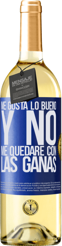 29,95 € | Vino Blanco Edición WHITE Me gusta lo bueno y no me quedaré con las ganas Etiqueta Azul. Etiqueta personalizable Vino joven Cosecha 2024 Verdejo