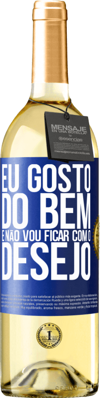 29,95 € Envio grátis | Vinho branco Edição WHITE Eu gosto do bem e não vou ficar com o desejo Etiqueta Azul. Etiqueta personalizável Vinho jovem Colheita 2024 Verdejo