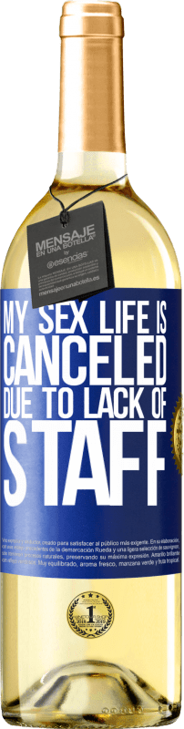 29,95 € | White Wine WHITE Edition My sex life is canceled due to lack of staff Blue Label. Customizable label Young wine Harvest 2024 Verdejo