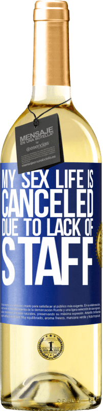 29,95 € | White Wine WHITE Edition My sex life is canceled due to lack of staff Blue Label. Customizable label Young wine Harvest 2025 Verdejo
