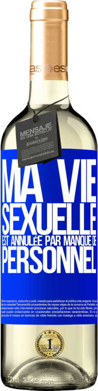 29,95 € | Vin blanc Édition WHITE Ma vie sexuelle est annulée par manque de personnel Étiquette Bleue. Étiquette personnalisable Vin jeune Récolte 2025 Verdejo