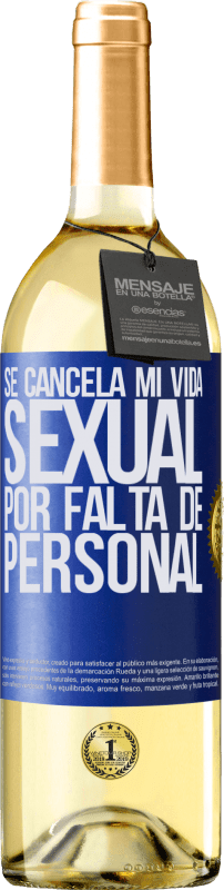 29,95 € | Vino Blanco Edición WHITE Se cancela mi vida sexual por falta de personal Etiqueta Azul. Etiqueta personalizable Vino joven Cosecha 2024 Verdejo