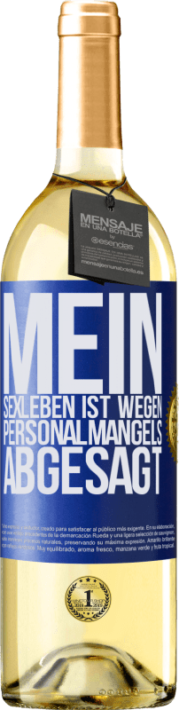 29,95 € | Weißwein WHITE Ausgabe Mein Sexleben ist wegen Personalmangels abgesagt Blaue Markierung. Anpassbares Etikett Junger Wein Ernte 2024 Verdejo