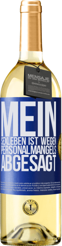 29,95 € | Weißwein WHITE Ausgabe Mein Sexleben ist wegen Personalmangels abgesagt Blaue Markierung. Anpassbares Etikett Junger Wein Ernte 2025 Verdejo
