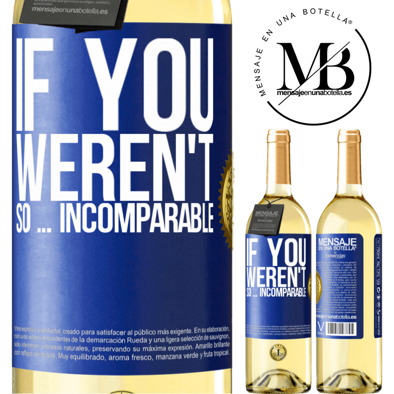 29,95 € Free Shipping | White Wine WHITE Edition If you weren't so ... incomparable Blue Label. Customizable label Young wine Harvest 2022 Verdejo