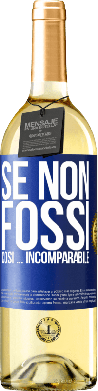 29,95 € Spedizione Gratuita | Vino bianco Edizione WHITE Se non fossi così ... incomparabile Etichetta Blu. Etichetta personalizzabile Vino giovane Raccogliere 2025 Verdejo
