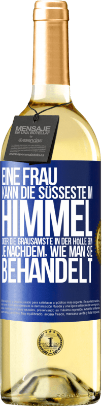 29,95 € Kostenloser Versand | Weißwein WHITE Ausgabe Eine Frau kann die süßeste im Himmel oder die grausamste in der Hölle sein, je nachdem, wie man sie behandelt Blaue Markierung. Anpassbares Etikett Junger Wein Ernte 2025 Verdejo