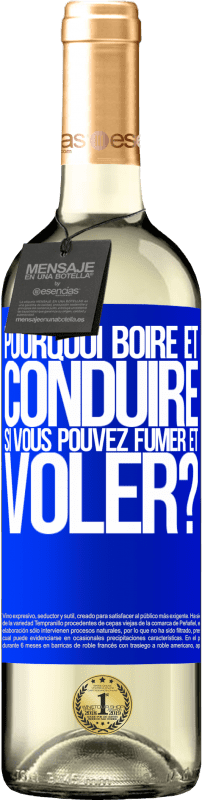 29,95 € | Vin blanc Édition WHITE pourquoi boire et conduire si vous pouvez fumer et voler? Étiquette Bleue. Étiquette personnalisable Vin jeune Récolte 2023 Verdejo