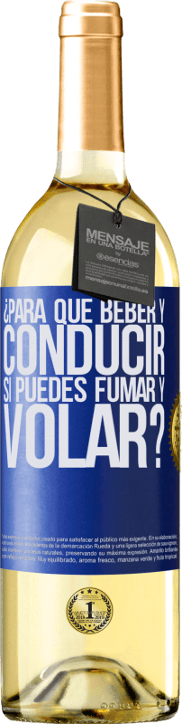 29,95 € | Vino Blanco Edición WHITE ¿Para que beber y conducir si puedes fumar y volar? Etiqueta Azul. Etiqueta personalizable Vino joven Cosecha 2024 Verdejo