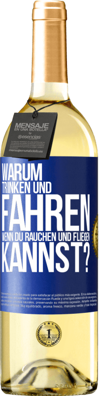 29,95 € | Weißwein WHITE Ausgabe Warum trinken und fahren, wenn du rauchen und fliegen kannst? Blaue Markierung. Anpassbares Etikett Junger Wein Ernte 2023 Verdejo