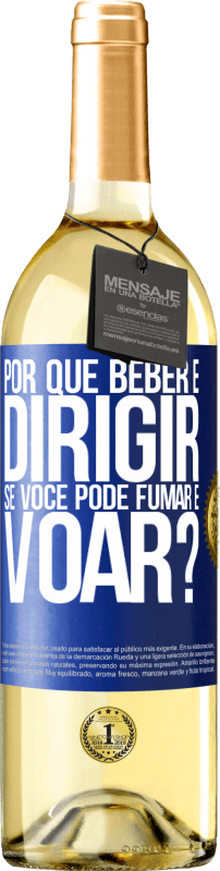 29,95 € | Vinho branco Edição WHITE por que beber e dirigir se você pode fumar e voar? Etiqueta Azul. Etiqueta personalizável Vinho jovem Colheita 2024 Verdejo