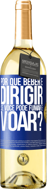 «por que beber e dirigir se você pode fumar e voar?» Edição WHITE