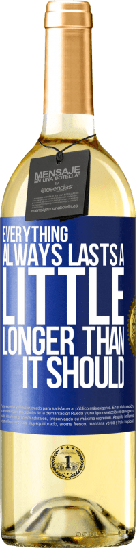 29,95 € Free Shipping | White Wine WHITE Edition Everything always lasts a little longer than it should Blue Label. Customizable label Young wine Harvest 2025 Verdejo
