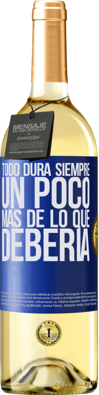 29,95 € Envío gratis | Vino Blanco Edición WHITE Todo dura siempre un poco más de lo que debería Etiqueta Azul. Etiqueta personalizable Vino joven Cosecha 2023 Verdejo