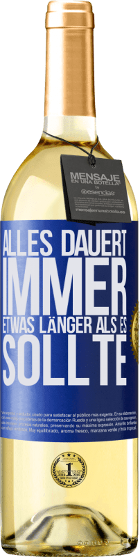 29,95 € Kostenloser Versand | Weißwein WHITE Ausgabe Alles dauert immer etwas länger als es sollte Blaue Markierung. Anpassbares Etikett Junger Wein Ernte 2025 Verdejo