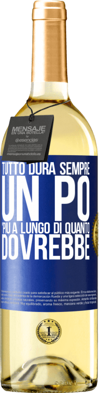 29,95 € Spedizione Gratuita | Vino bianco Edizione WHITE Tutto dura sempre un po 'più a lungo di quanto dovrebbe Etichetta Blu. Etichetta personalizzabile Vino giovane Raccogliere 2025 Verdejo