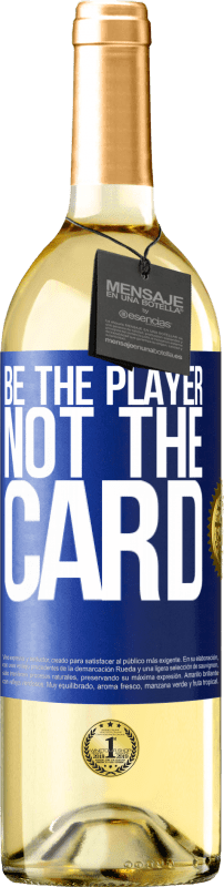 29,95 € Free Shipping | White Wine WHITE Edition Be the player, not the card Blue Label. Customizable label Young wine Harvest 2025 Verdejo
