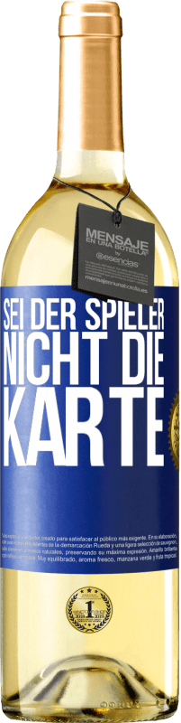 29,95 € | Weißwein WHITE Ausgabe Sei der Spieler, nicht die Karte Blaue Markierung. Anpassbares Etikett Junger Wein Ernte 2023 Verdejo