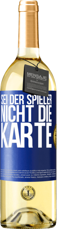 29,95 € | Weißwein WHITE Ausgabe Sei der Spieler, nicht die Karte Blaue Markierung. Anpassbares Etikett Junger Wein Ernte 2024 Verdejo