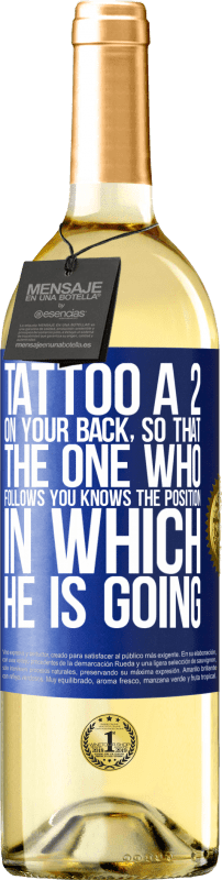 29,95 € Free Shipping | White Wine WHITE Edition Tattoo a 2 on your back, so that the one who follows you knows the position in which he is going Blue Label. Customizable label Young wine Harvest 2025 Verdejo