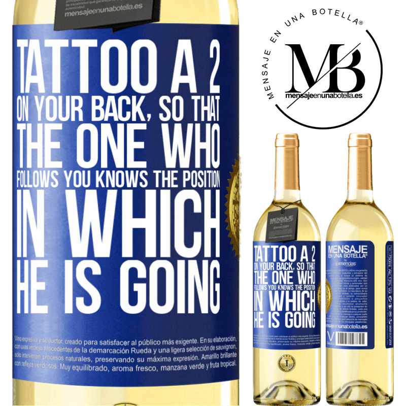 29,95 € Free Shipping | White Wine WHITE Edition Tattoo a 2 on your back, so that the one who follows you knows the position in which he is going Blue Label. Customizable label Young wine Harvest 2022 Verdejo
