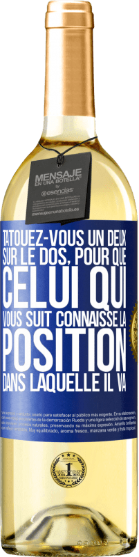 29,95 € Envoi gratuit | Vin blanc Édition WHITE Tatouez-vous un deux sur le dos, pour que celui qui vous suit connaisse la position dans laquelle il va Étiquette Bleue. Étiquette personnalisable Vin jeune Récolte 2025 Verdejo