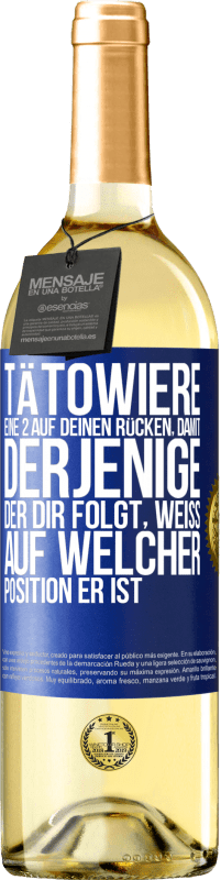 29,95 € | Weißwein WHITE Ausgabe Tätowiere eine 2 auf deinen Rücken, damit derjenige, der dir folgt, weiß, auf welcher Position er ist Blaue Markierung. Anpassbares Etikett Junger Wein Ernte 2024 Verdejo