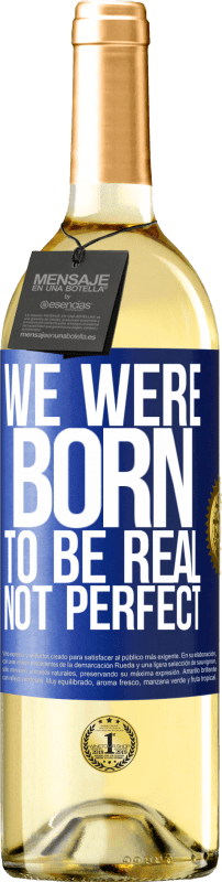 29,95 € | Белое вино Издание WHITE Мы рождены, чтобы быть реальными, а не идеальными Синяя метка. Настраиваемая этикетка Молодое вино Урожай 2023 Verdejo