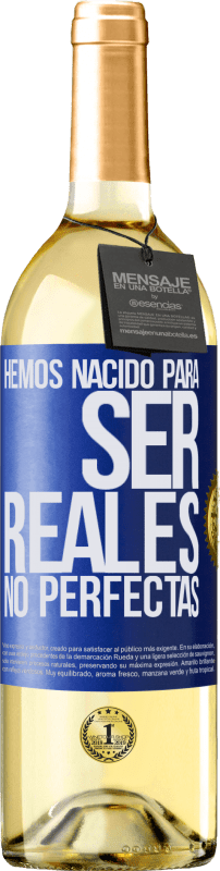 29,95 € | Vino Blanco Edición WHITE Hemos nacido para ser reales, no perfectas Etiqueta Azul. Etiqueta personalizable Vino joven Cosecha 2024 Verdejo