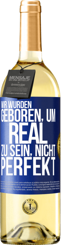 29,95 € Kostenloser Versand | Weißwein WHITE Ausgabe Wir wurden geboren, um real zu sein, nicht perfekt Blaue Markierung. Anpassbares Etikett Junger Wein Ernte 2024 Verdejo