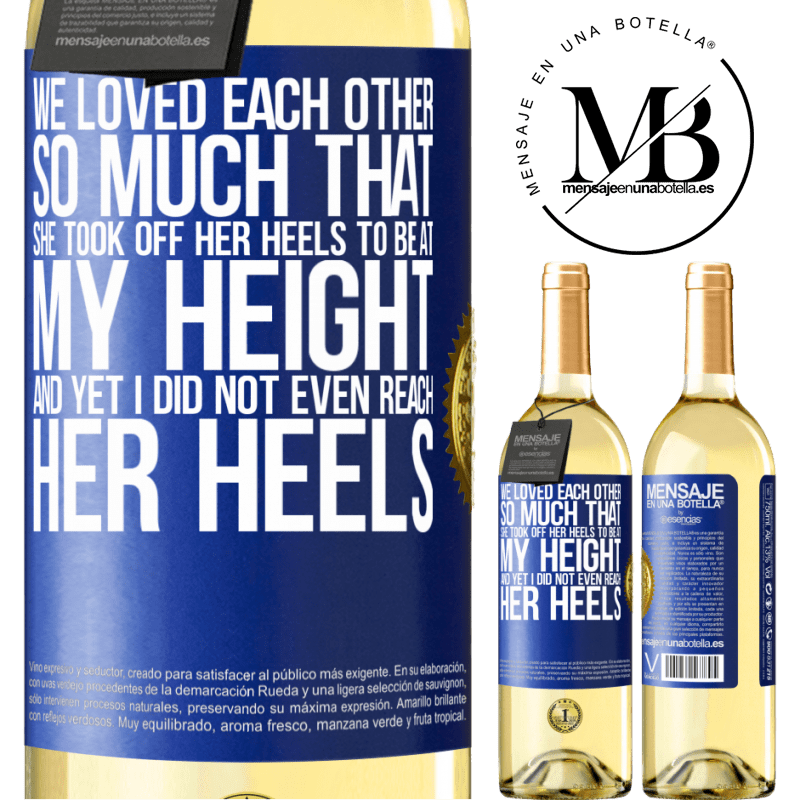 29,95 € Free Shipping | White Wine WHITE Edition We loved each other so much that she took off her heels to be at my height, and yet I did not even reach her heels Blue Label. Customizable label Young wine Harvest 2022 Verdejo