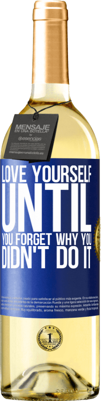 29,95 € | White Wine WHITE Edition Love yourself, until you forget why you didn't do it Blue Label. Customizable label Young wine Harvest 2023 Verdejo