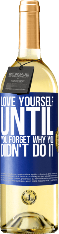 29,95 € Free Shipping | White Wine WHITE Edition Love yourself, until you forget why you didn't do it Blue Label. Customizable label Young wine Harvest 2025 Verdejo