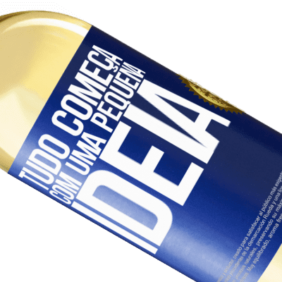 Expressões Únicas e Pessoais. «Tudo começa com uma pequena ideia» Edição WHITE