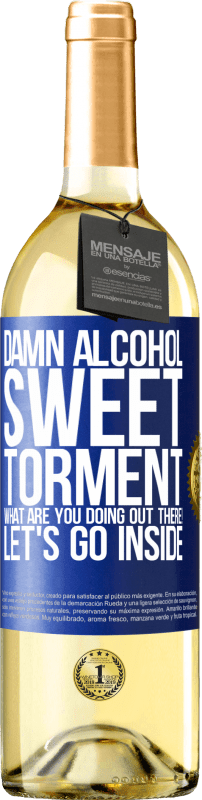 29,95 € | White Wine WHITE Edition Damn alcohol, sweet torment. What are you doing out there! Let's go inside Blue Label. Customizable label Young wine Harvest 2024 Verdejo