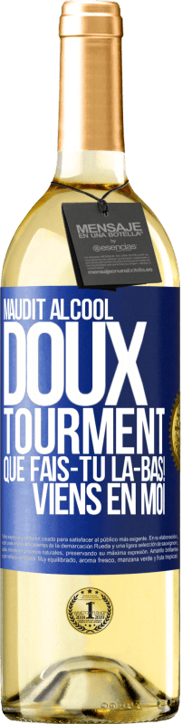 29,95 € | Vin blanc Édition WHITE Maudit alcool, doux tourment. Que fais-tu là-bas! Viens en moi Étiquette Bleue. Étiquette personnalisable Vin jeune Récolte 2024 Verdejo