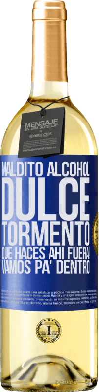 29,95 € | Vino Blanco Edición WHITE Maldito alcohol, dulce tormento. Qué haces ahí fuera! Vamos pa' dentro Etiqueta Azul. Etiqueta personalizable Vino joven Cosecha 2024 Verdejo