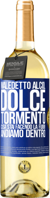 29,95 € | Vino bianco Edizione WHITE Maledetto alcol, dolce tormento. Cosa stai facendo là fuori! Andiamo dentro Etichetta Blu. Etichetta personalizzabile Vino giovane Raccogliere 2024 Verdejo