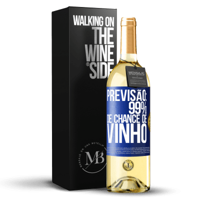 «Previsão: 99% de chance de vinho» Edição WHITE