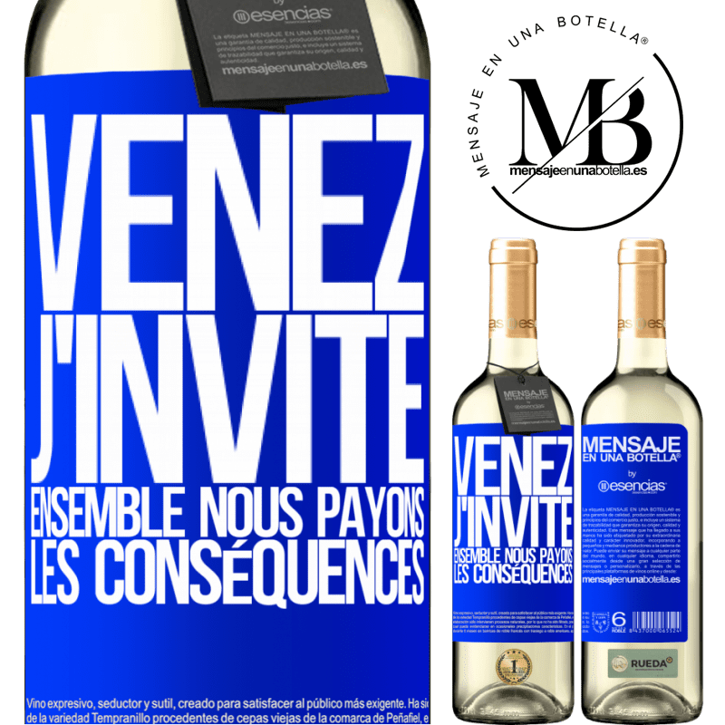«Viens, c'est moi qui invite, nous paierons les conséquences ensemble» Édition WHITE