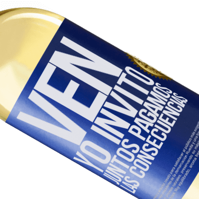 Expresiones Únicas y Personales. «Ven, yo invito, juntos pagamos las consecuencias» Edición WHITE