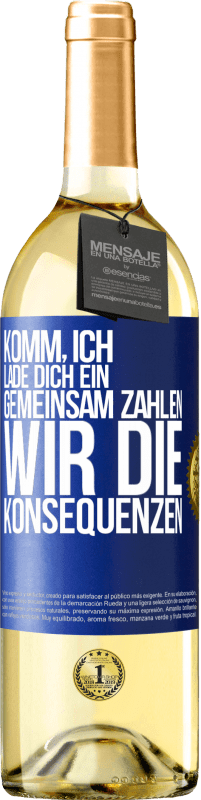 29,95 € | Weißwein WHITE Ausgabe Komm, ich lade dich ein, gemeinsam zahlen wir die Konsequenzen Blaue Markierung. Anpassbares Etikett Junger Wein Ernte 2023 Verdejo