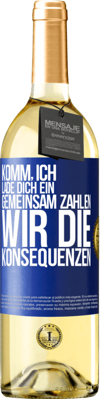 29,95 € Kostenloser Versand | Weißwein WHITE Ausgabe Komm, ich lade dich ein, gemeinsam zahlen wir die Konsequenzen Blaue Markierung. Anpassbares Etikett Junger Wein Ernte 2025 Verdejo