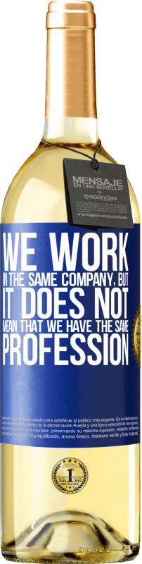 29,95 € | Белое вино Издание WHITE То, что мы работаем в одной компании, не означает, что у нас одна профессия Синяя метка. Настраиваемая этикетка Молодое вино Урожай 2023 Verdejo