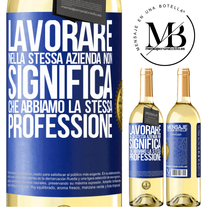 29,95 € Spedizione Gratuita | Vino bianco Edizione WHITE Lavorare nella stessa azienda non significa che abbiamo la stessa professione Etichetta Blu. Etichetta personalizzabile Vino giovane Raccogliere 2023 Verdejo