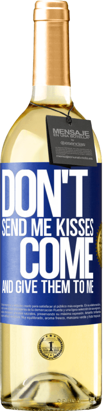 29,95 € | White Wine WHITE Edition Don't send me kisses, you come and give them to me Blue Label. Customizable label Young wine Harvest 2023 Verdejo