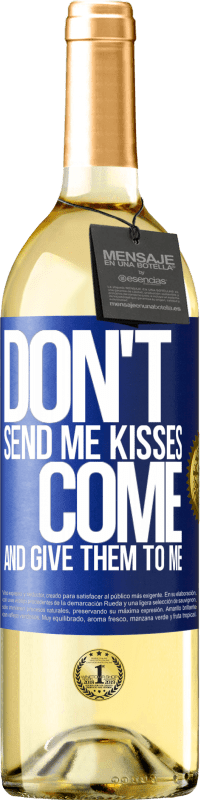 29,95 € | White Wine WHITE Edition Don't send me kisses, you come and give them to me Blue Label. Customizable label Young wine Harvest 2024 Verdejo