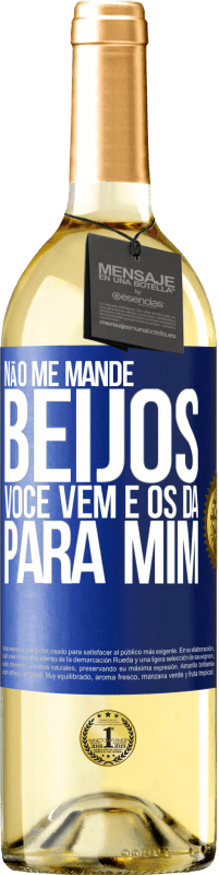 29,95 € | Vinho branco Edição WHITE Não me mande beijos, você vem e os dá para mim Etiqueta Azul. Etiqueta personalizável Vinho jovem Colheita 2024 Verdejo